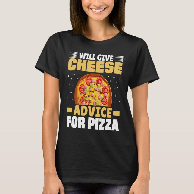 T-shirt Will Give Cheese Advice For Pizza Cheese Quotes (Devant)