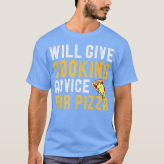 T-shirt Will Give Cooking Advice For Pizza Funny Culinary 