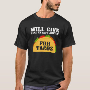 T-shirt Will Give Real Estate Advice For Tacos Funny Realt