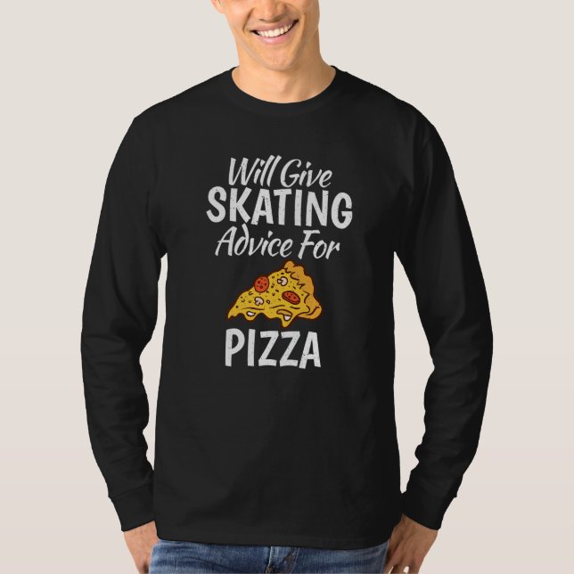 T-shirt Will give Skating advice for Pizza  Roller Skating (Devant)