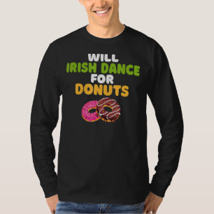 T-shirt Will Irish Dance Pour Donuts Irish Dancer