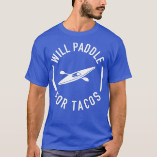 T-shirt Will Paddle Pour Tacos