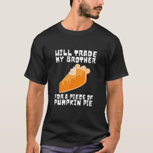 T-shirt Will Trade Brother pour Citrouille Pie Thanksgivin