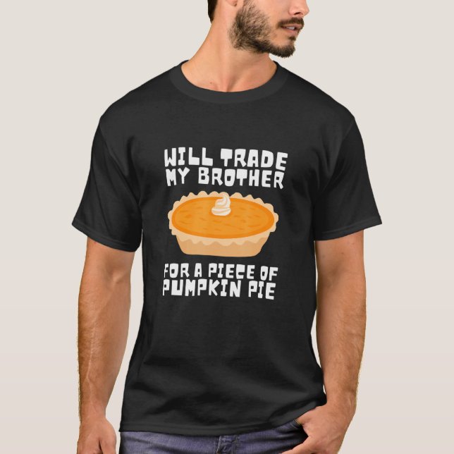 T-shirt Will Trade Brother pour Citrouille Pie Thanksgivin (Devant)