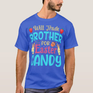 T-shirt Will Trade Brother Pour Les Oeufs De Bonbons De Pâ