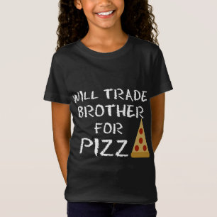 T-Shirt Will Trade Brother Pour Pizza Funny Pizza Lover