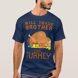 T-shirt Will Trade Brother pour Turquie mignon Thanksgivin