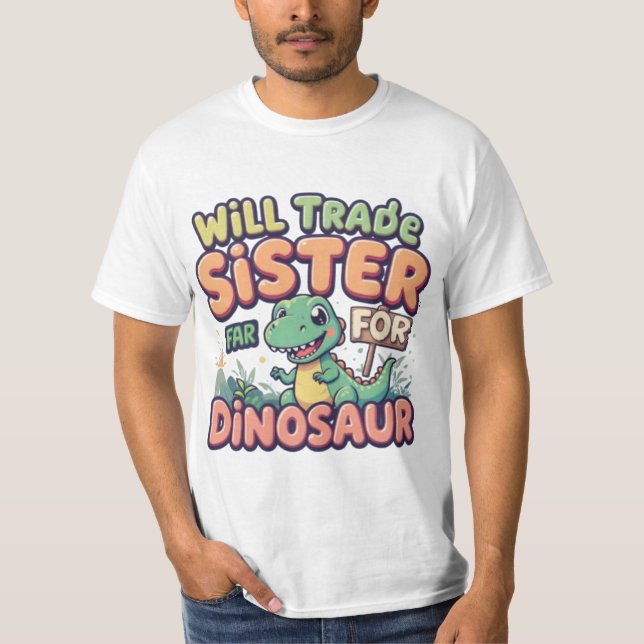 T-shirt Will Trade Sister for Dinosaur - Dessin pour enfan (Devant)