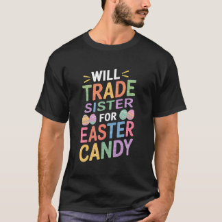 T-shirt Will Trade Sister for Easter Candy Egles