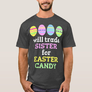 T-shirt Will Trade Sister For Easter CandyNoël 2499