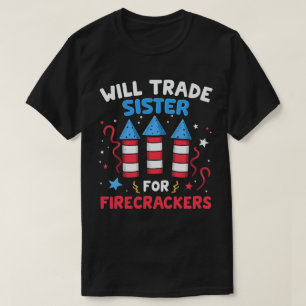 T-shirt Will Trade Sister For Firecrackers Funny Juillet 4