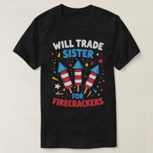 T-shirt Will Trade Sister For Firecrackers Funny Juillet 4