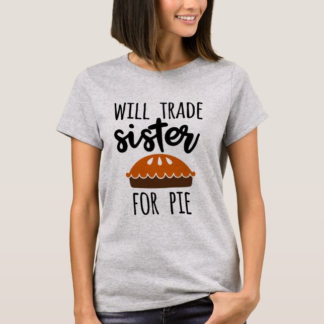 T-shirt Will trade Sister for pumpie words (Devant)