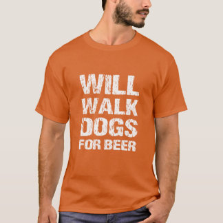 T-shirt Will Walk Chiens Pour Bière Drôle Chien Walker Idé