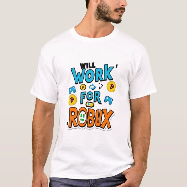 T-shirt Will Work for ROBUX Funny Gaming Blockchain Token  (Devant)