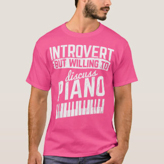 T-shirt Willing To Discuss Piano Pianist Keys Piano
