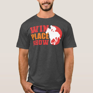 T-shirt Win Place Show Equestrian Gift gift