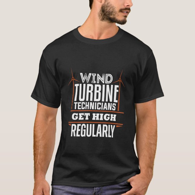 T-shirt Wind Turbine Technician Get High Regularly Tech Ap (Devant)