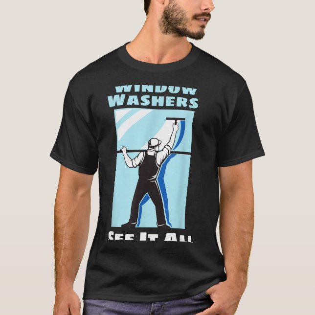 T-shirt Window Washer Funny Window Washing Cleaner Quote  (Devant)