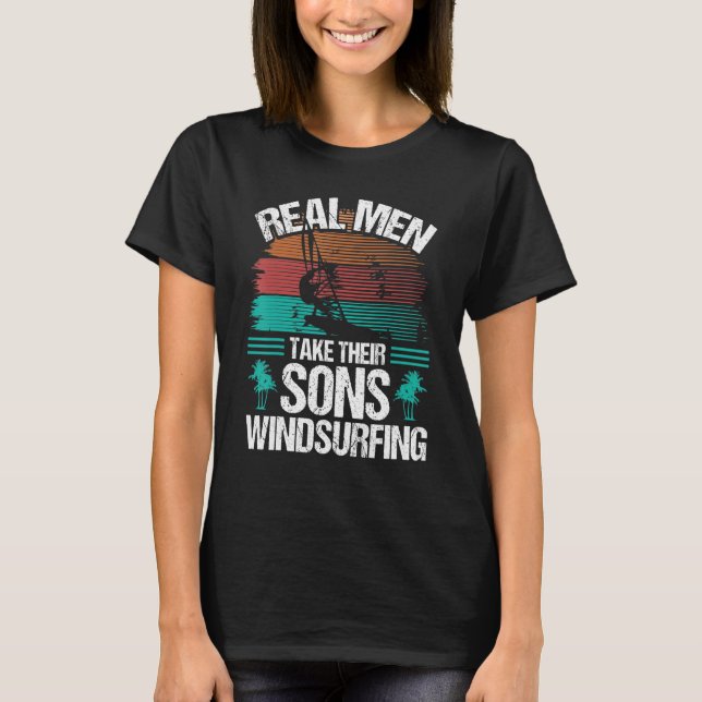 T-shirt Windsurfer Real Men take their Sons Windsurfing (Devant)