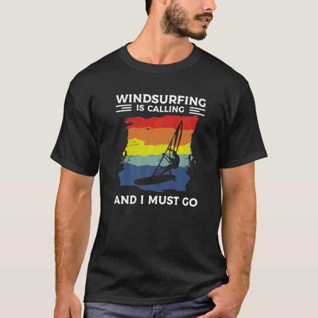 T-shirt Windsurfing Is Calling And I Must Go Windsurfer   (Devant)