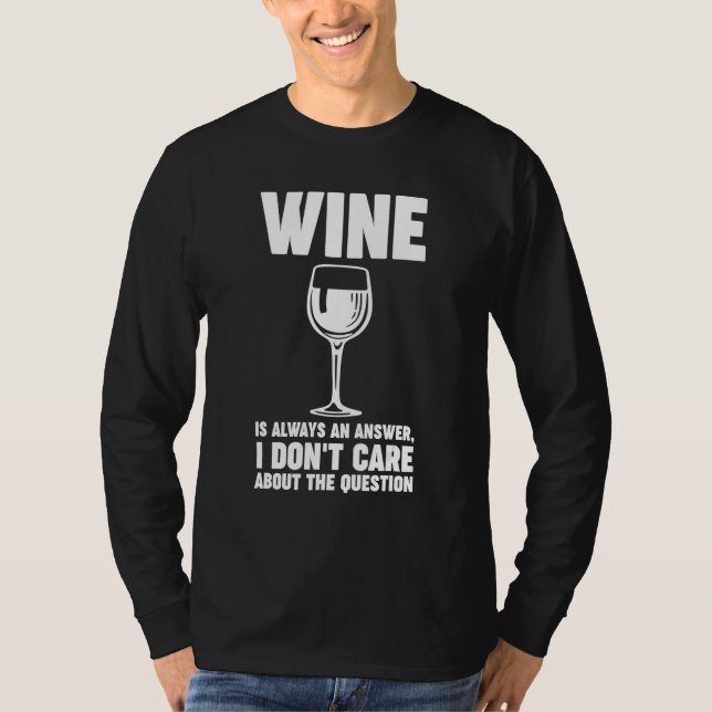 T-shirt wine is always an answer Winemaker Wine (Devant)