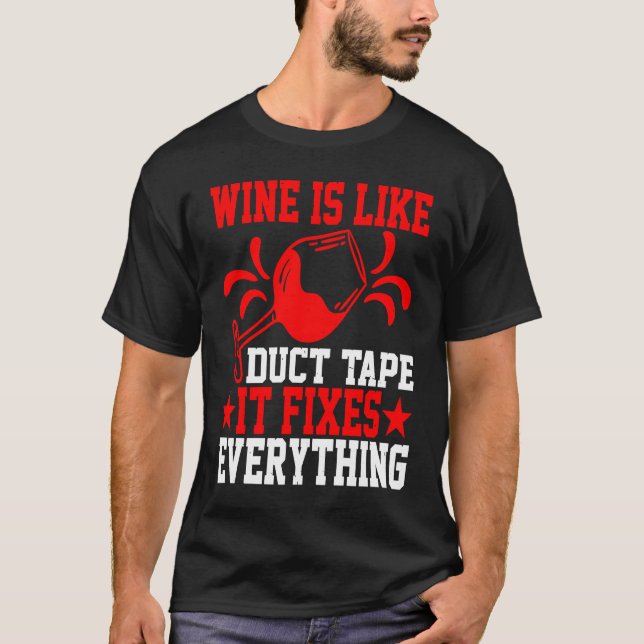 T-shirt Wine Is Like Duct Tape It Fixes Everything (Devant)