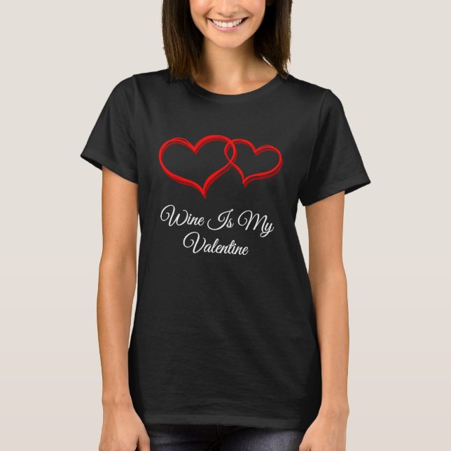 T-shirt Wine Is My Valentine  Valentines Day Humor (Devant)