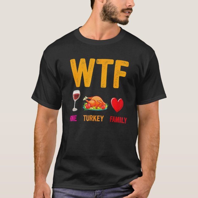 T-shirt Wine Turkey Family  WTF  Thanksgiving (Devant)