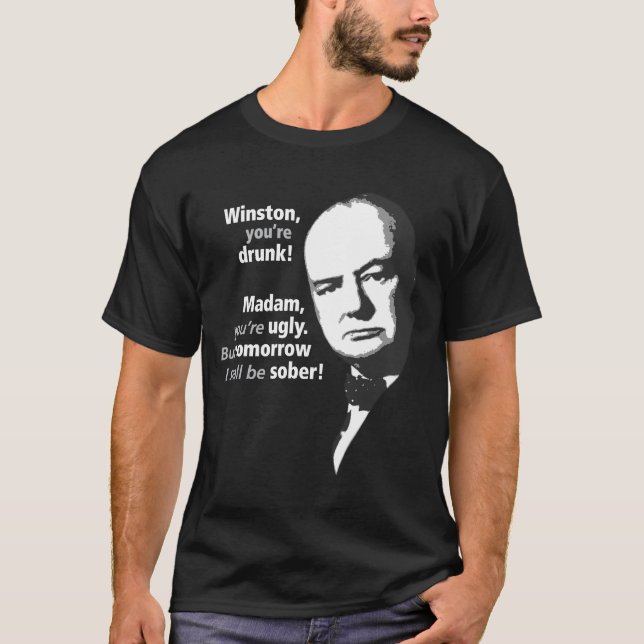 T-shirt Winston Churchill - vous êtes ivres (Devant)