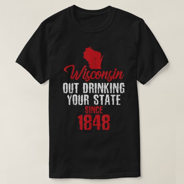 T-shirt Wisconsin Boire Votre Etat Depuis 1848 (Design devant)