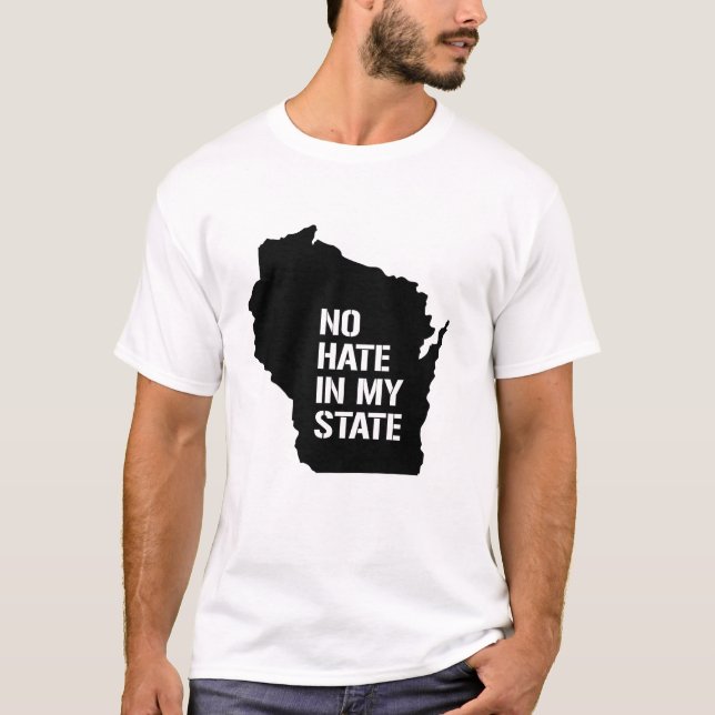 T-shirt Wisconsin : Pas De Haine Dans Mon État (Devant)