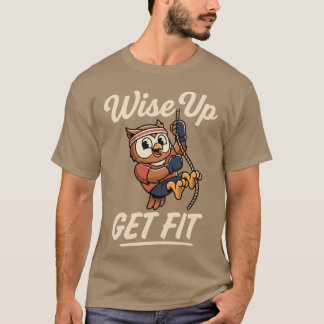 T-shirt Wise Up Get Fit Owl Rope Climbing Gym Workout