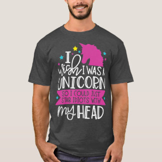 T-shirt Wish I Was A Unicorn So I Could Stab Idiots With