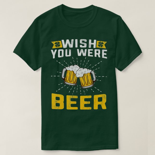 T-shirt Wish You Were Beer Design for St (Design devant)
