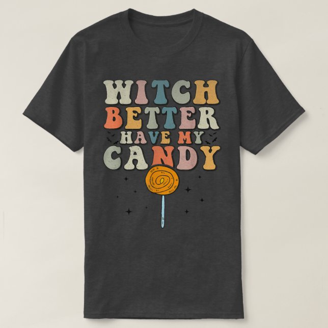 T-shirt Witch Better Have (Design devant)