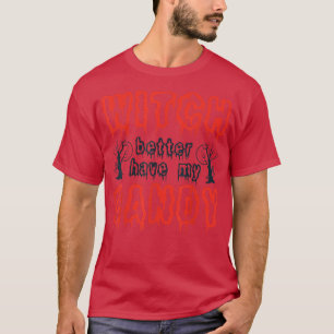 T-shirt Witch Better Have My Candy Corn Halloween Party Pu