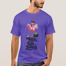 Witch Don’t Ruffle My Feathers Halloween Flamingo
