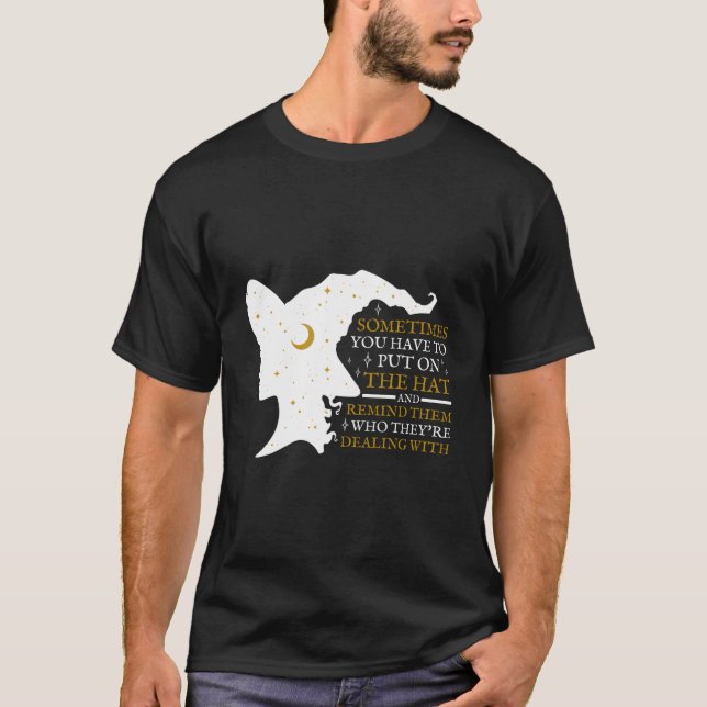 T-shirt Witch Halloween Sometimes You Have To Put The On W (Devant)
