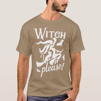 T-shirt Witch Please Funny Halloween