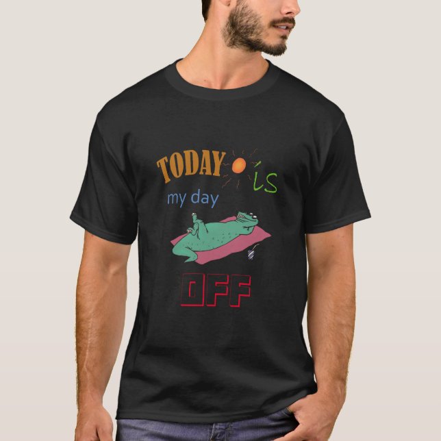 T-shirt With Funny Text "Today is my day off" (Vorderseite)