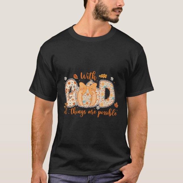 T-shirt With God All Things Are Ssible Fall Pumpkin Patter (Devant)
