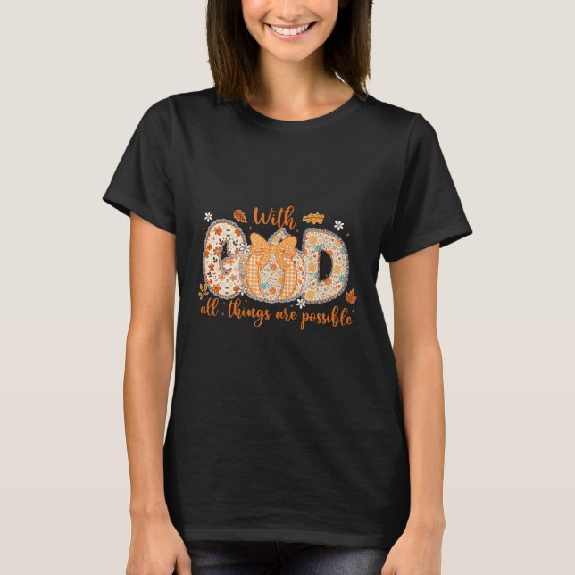 T-shirt With God All Things Are Ssible Fall Pumpkin Patter (Devant)