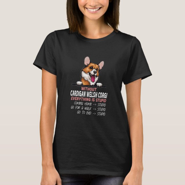 T-shirt without Welsh Corgi dog everything is stupid (Devant)