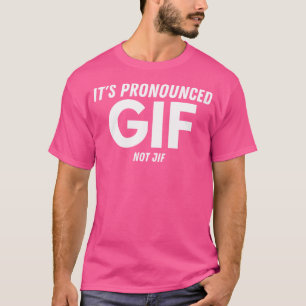 T-shirt Wo c'est prononcé Gif et non Jif Texte drôle Ironi