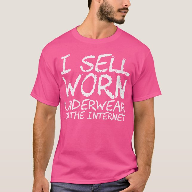 T-shirt Wo I Sell Worn Underwear On The Internet (Devant)
