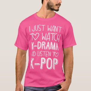 T-shirt Wo Je veux juste regarder des K-Dramas et écouter