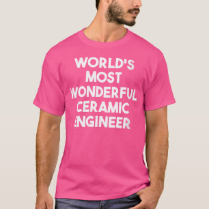 T-shirt Wo Le Plus Merveilleux Ingénieur En Céramique Du M