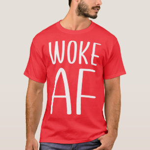 T-shirt Woke AF 1
