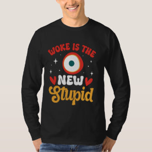 T-shirt Woke Est Le Nouveau Stupide Funny Anti Woke Conser